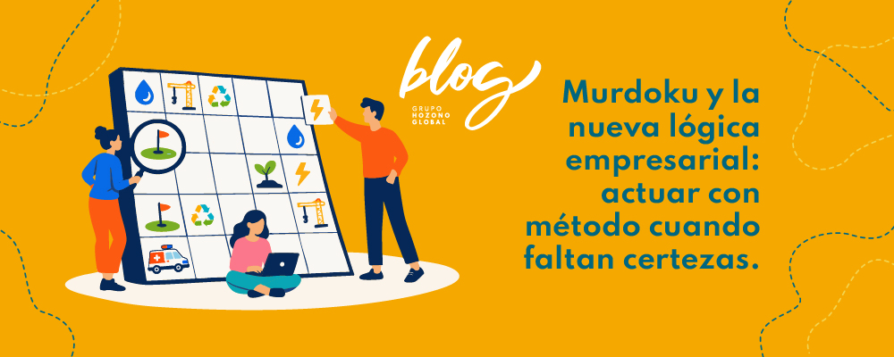 Hozono Global - Murdoku y la nueva lógica empresarial: actuar con método cuando faltan certezas